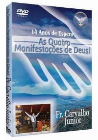 As Quatro Manifestações de Deus - Pastor Carvalho Junior - Filadélfia